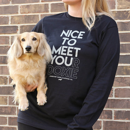 Nice To Meet Your Doxie Long Sleeve Tee Shirt