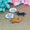 AD Ask Me About My Wiener Dog Pin